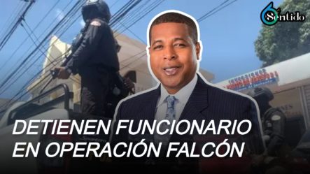 Detienen Funcionario Del Gobierno En Operación Falcón Vinculada Al Narcotráfico | 6to Sentido