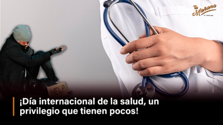 ¡Día Internacional De La Salud, Un Privilegio Que Tienen Pocos! – Tu Mañana By Cachicha