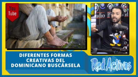 Diferentes Formas Creativas Del Dominicano Buscársela Y Conseguir Dinero