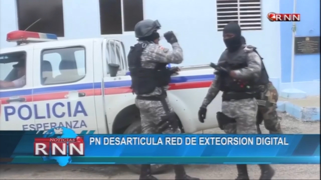 PN Desarticula Red De Extorsión A Través De Las Redes Sociales   