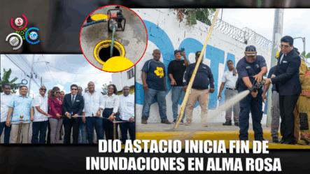 Dio Astacio Inicia Obras De Drenaje En Alma Rosa Primera
