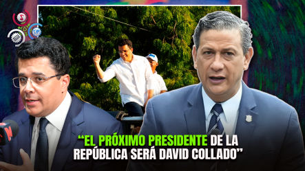 Diputado Robinson Díaz Asegura Que David Collado Será El Próximo Presidente
