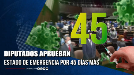 Diputados Aprueban Estado De Emergencia Por 45 Días Más  | Tu Tarde
