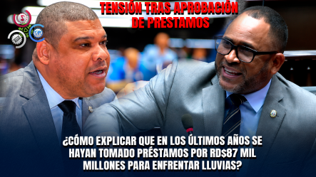 Diputados Aprueban Préstamos Por US$600 Millones En Medio De Cuestionamientos De La Oposición
