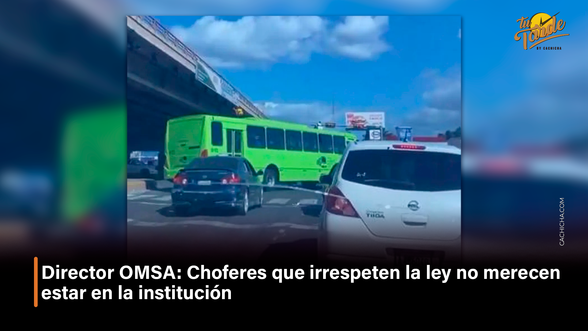 Director OMSA: Choferes Que Irrespeten La Ley No Merecen Estar En La Institución – Tu Tarde By Cachicha
