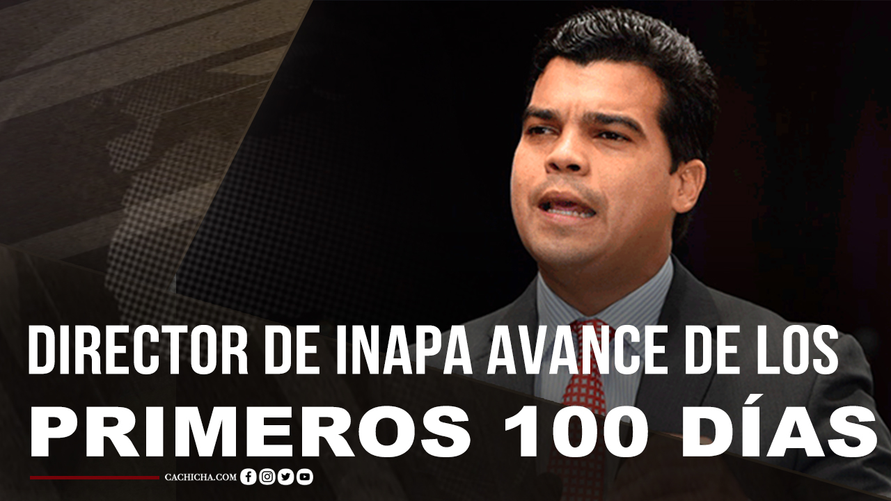 Director De Inapa Nos Cuenta El Avance Logrado En Sus Primeros 100 Días