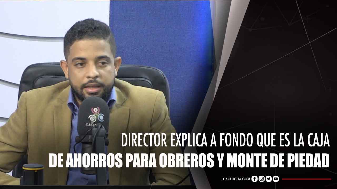 Director Explica A Fondo Que Es La Caja De Ahorros Para Obreros Y Monte De Piedad