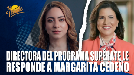 Directora Del Programa Supérate Le Responde A Margarita Cedeño – Tu Tarde By Cachicha