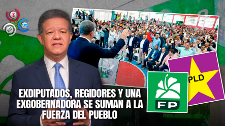 Dirigentes Del PLD En Santiago Pasan A La Fuerza Del Pueblo Tras Juramentación De Leonel Fernández