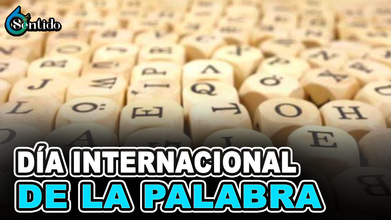 Día Internacional De La Palabra | 6to Sentido