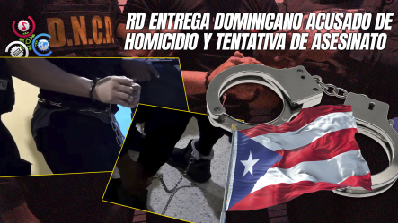 Dominicano Condenado A 114 Años En Puerto Rico Es Extraditado Desde República Dominicana
