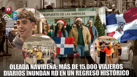 Dominicanos Y Extranjeros Llegan Al País A Disfrutar De Las Festividades Navideñas