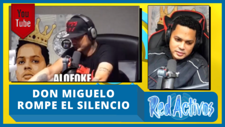 Don Miguelo Rompe El Silencio En Alofoke Sin Censura | Red Activos