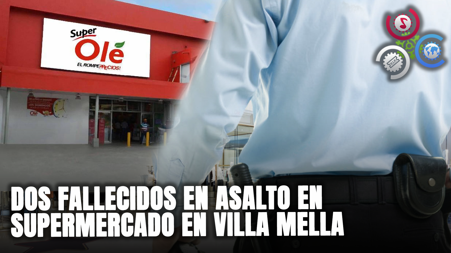 Fueron Abatidos Dos Empleados De Supermercado En Villa Mella Durante Un ATRACO