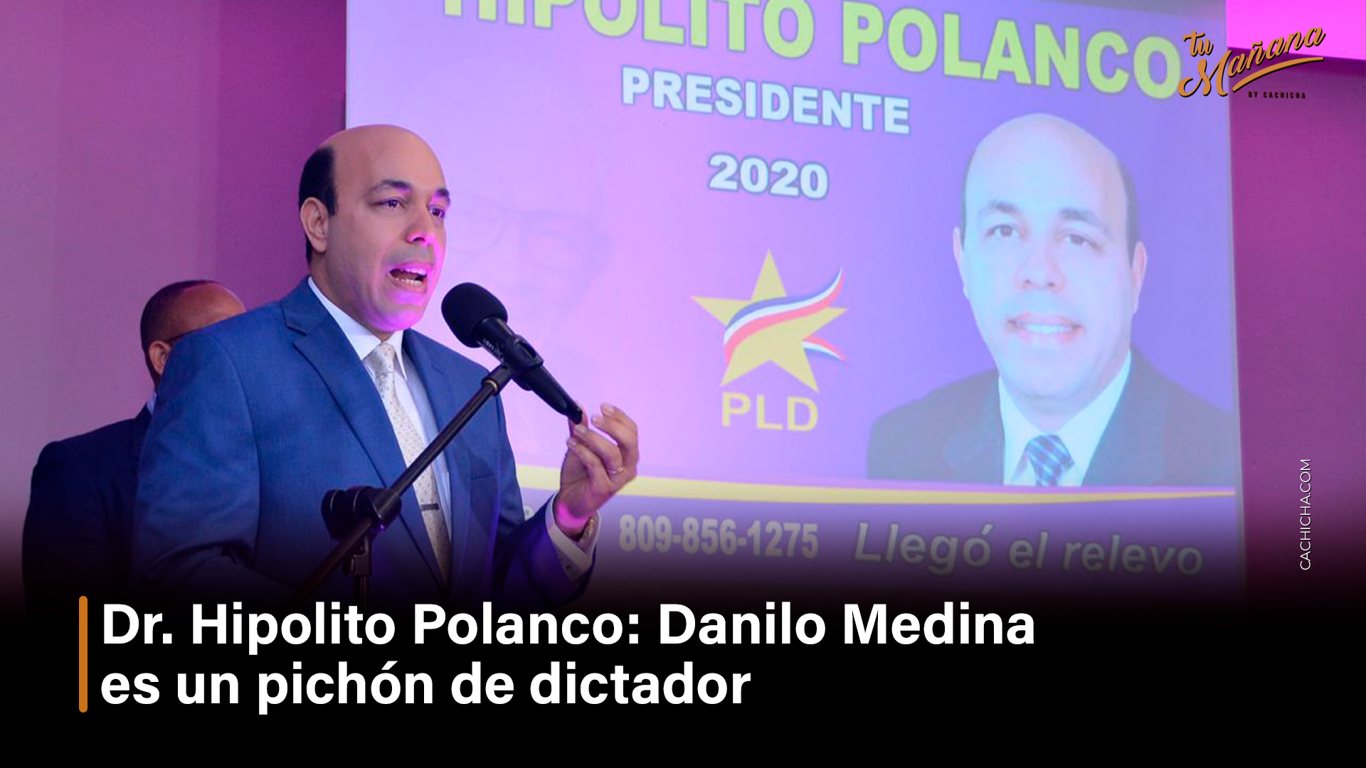 Dr. Hipolito Polanco: “Danilo Medina Es Un Pichón De Dictador”  – Tu Mañana By Cachicha