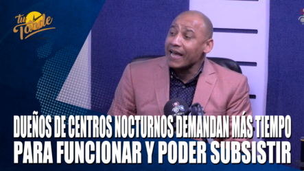 Dueños De Centros Nocturnos Demandan Más Tiempo Para Funcionar Y Poder Subsistir – Tu Tarde By Cachicha