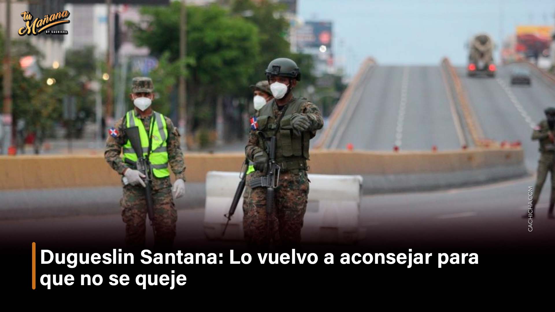 Dugueslin Santana: “Lo Vuelvo A Aconsejar Para Que No Se Queje”