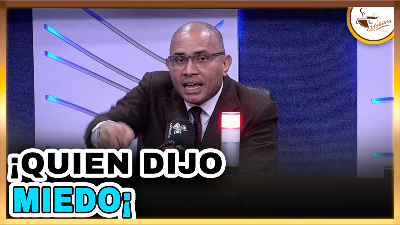 Dugueslin Santana – “MIENTRAS SE TAPAN LOS MUERTOS Y VÍCTIMAS LAS PONEMOS NOSOTROS” | Tu Mañana By Cachicha