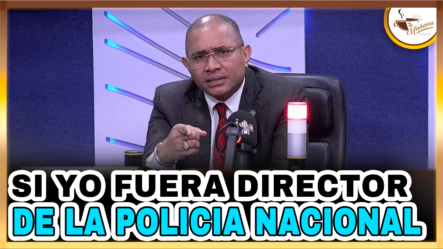 Dugueslin Santana: “SI YO FUERA DIRECTOR GENERAL DE LA POLICIA NACIONAL” | Tu Mañana By Cachicha