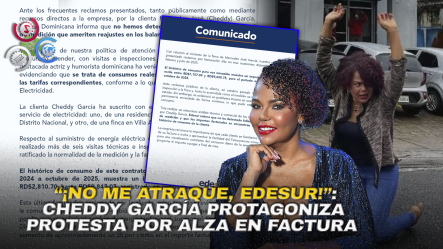 EDESUR Responde A Protesta De Cheddy García Por Alto Costo De Electricidad: “Las Facturas Reflejan Consumos Reales”