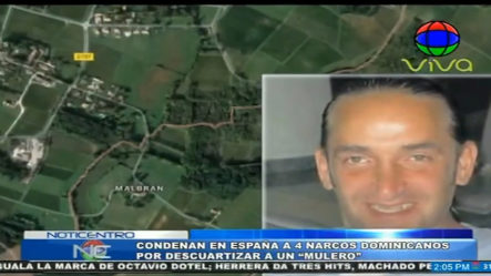 Condenaron A 4 Narcos Dominicanos En España Supuestamente Por Descuartizar A Un “MULERO”