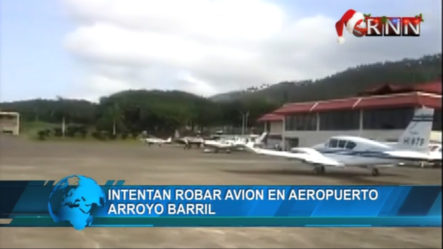 Más Detalles Sobre El Intento De Robo De Un Avión En Aeropuerto Arroyo Barril En Samaná