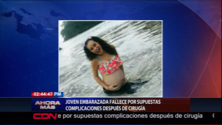 Joven Embarazada Muere Por Supuestas Complicaciones Después De La Cirugía En Samaná