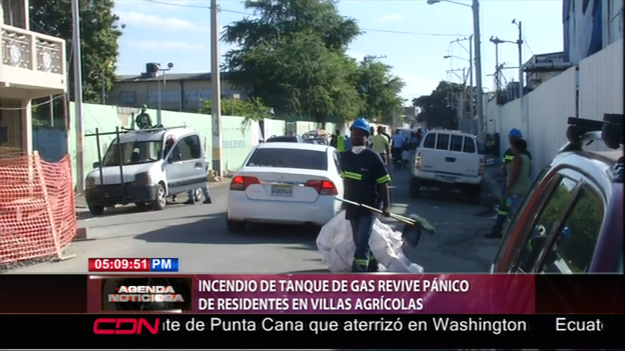 Incendio De Tanque De Gas Revive El Pánico De Residentes En Villa Agrícolas