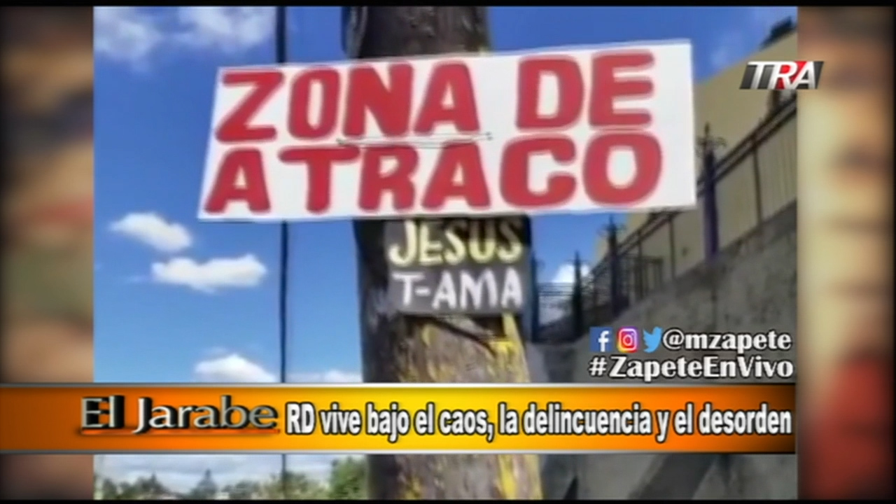 El Jarabe De Zapete RD Vive Bajo El Caos, La Delincuencia Y El Desorden