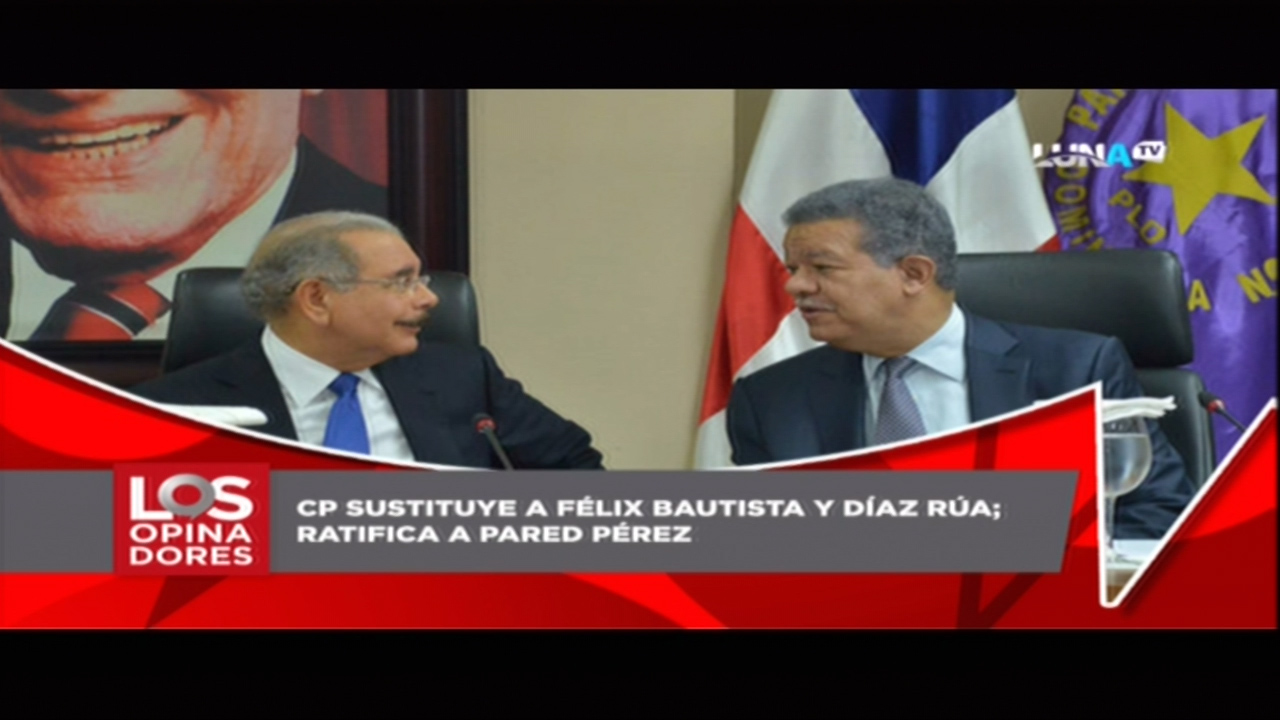 Los Opinadores: CP Sustituye A Félix Bautista Y Díaz Rúa