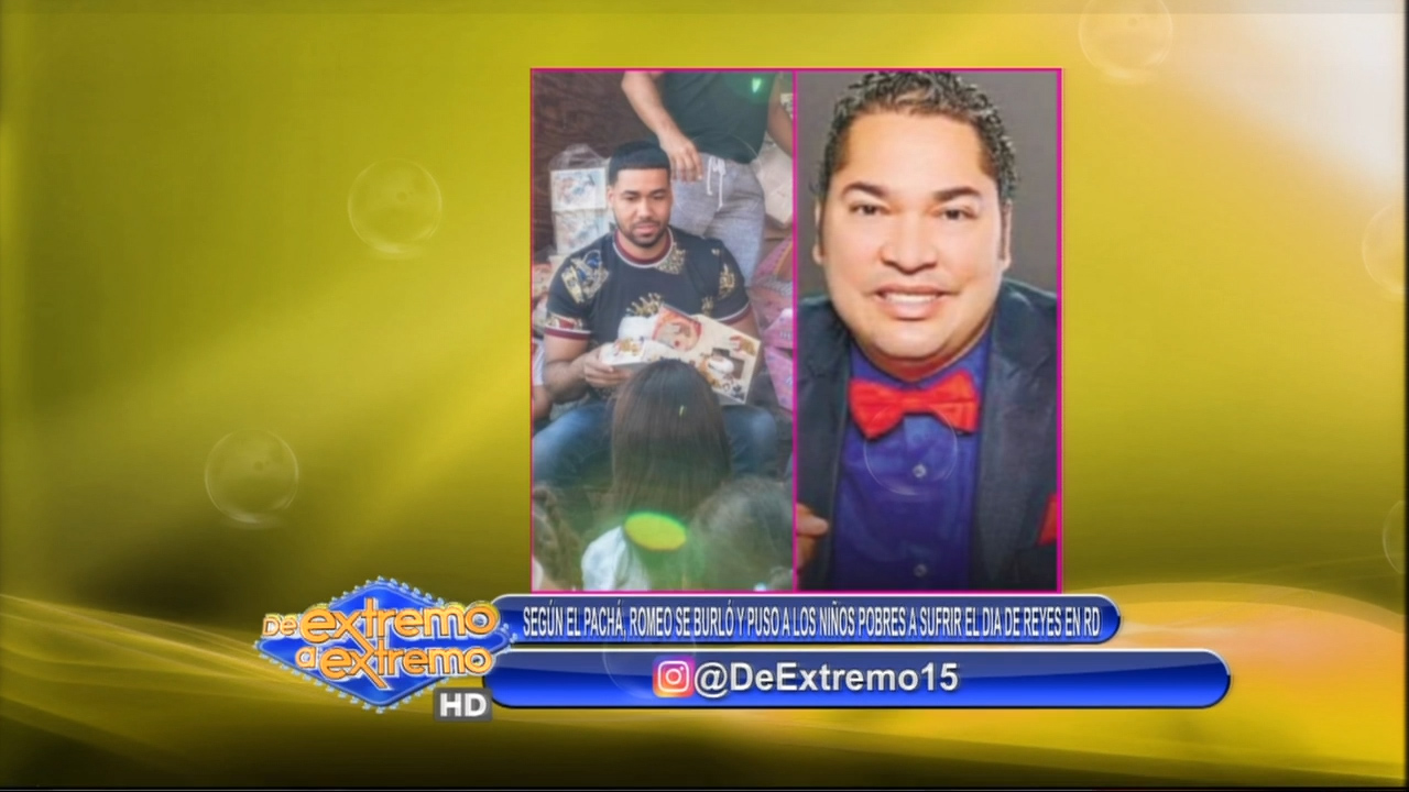 Farándula Extrema: Según El Pachá, “Romeo Se Burló De Los Niños Pobres Y Hasta Los Puso A Sufrir El Día De Reyes”