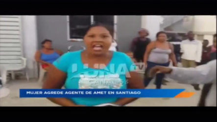 Los Opinadores: Una “Dama” Muy Enojada Agrede A Agentes De AMET En Santiago