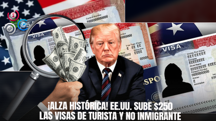 EE.UU. Anuncia Nueva Tarifa De $250 Para Visas De Turista