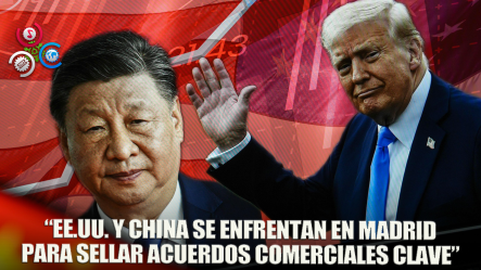 EE.UU. Y China Se Reunirán En Madrid Para Avanzar En Negociaciones Comerciales