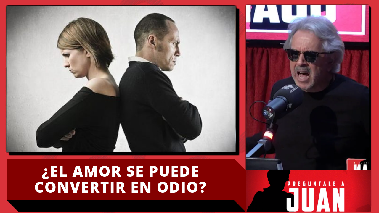 Juan La Mur ¿El Amor Se Puede Convertir En Odio?
