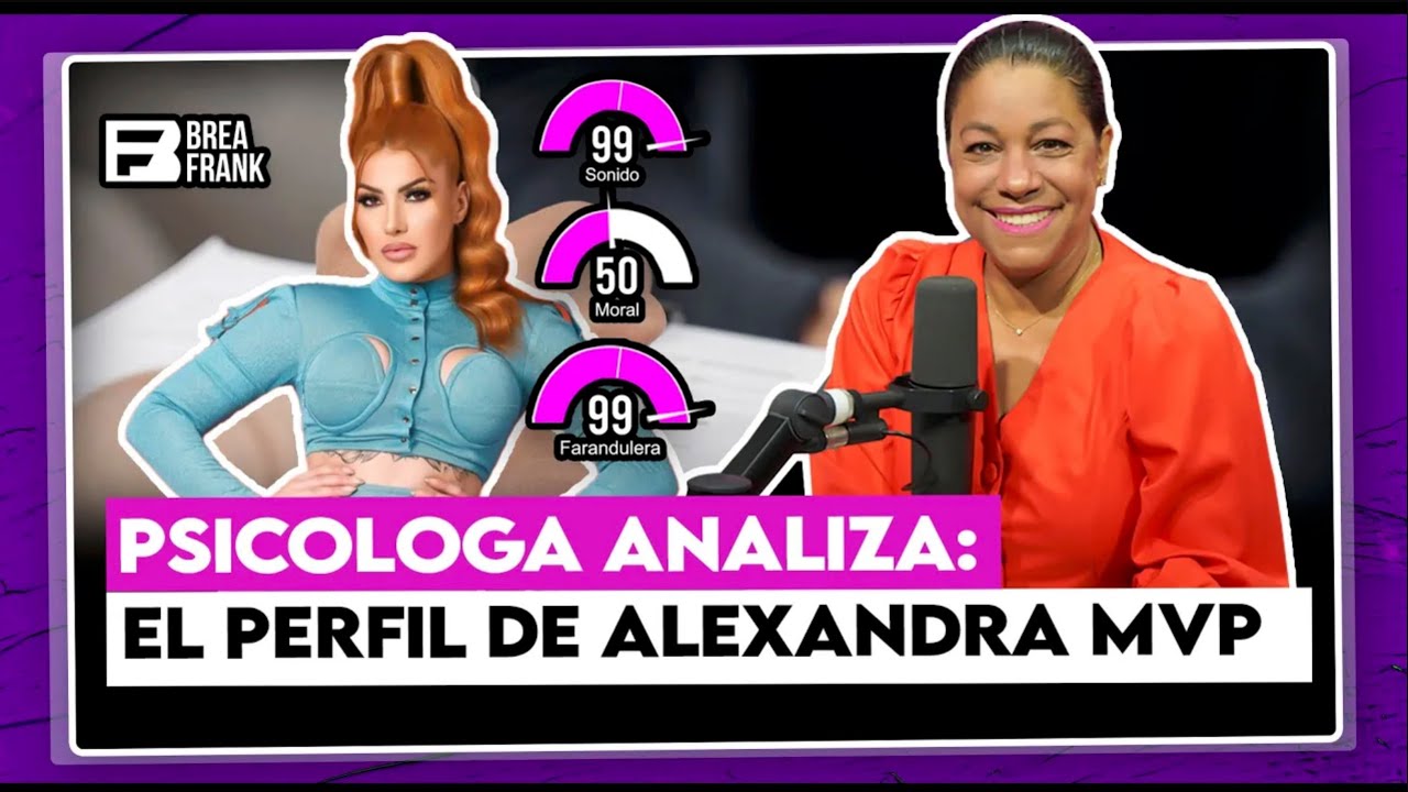 Psicóloga Afirma Que Alexandra MVP Está Falta De Amor