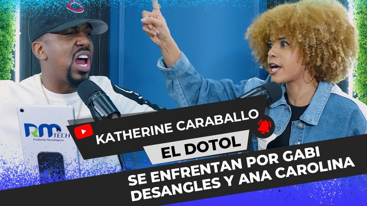 EL DOTOL Y KATHERINE SE ENFRENTAN POR GABI DESANGLES