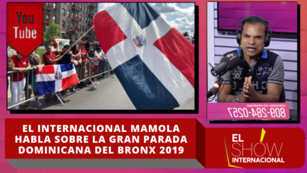 El Internacional Mamola Habla Sobre La Gran Parada Dominicana Del Bronx 2019