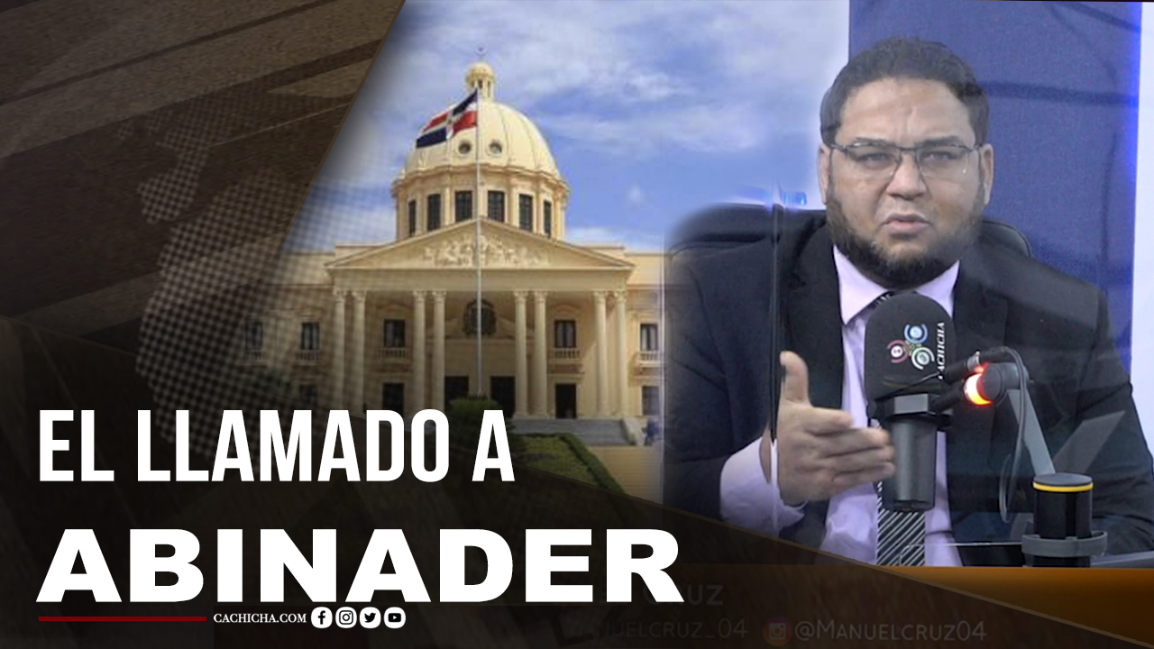 El Llamado De Manuel Cruz Para Abinader