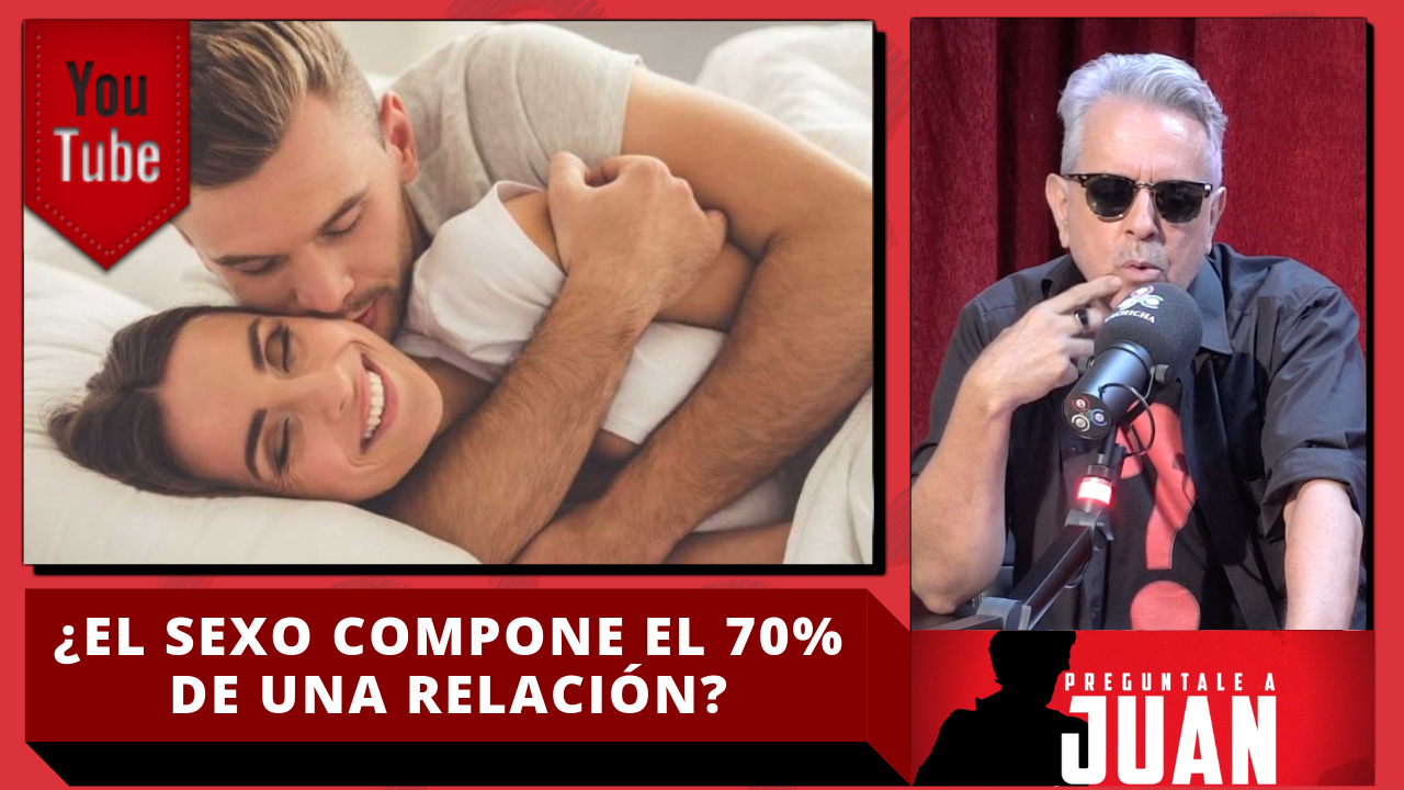 ¿Es Cierto Que El 70% De Una Relación Es La Sexualidad? | Pregúntale A Juan En Cachicha Tv