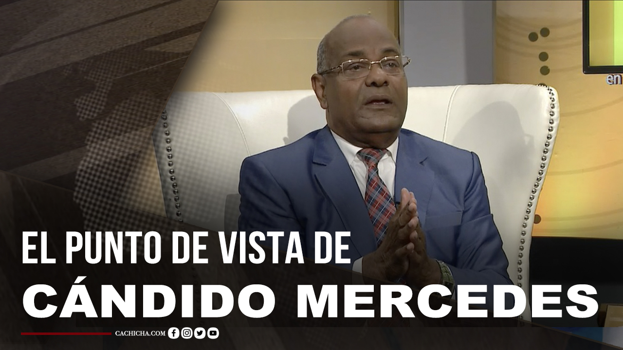 El Punto De Vista De Cándido Mercedes Con Relación A Los Apresamientos Políticos