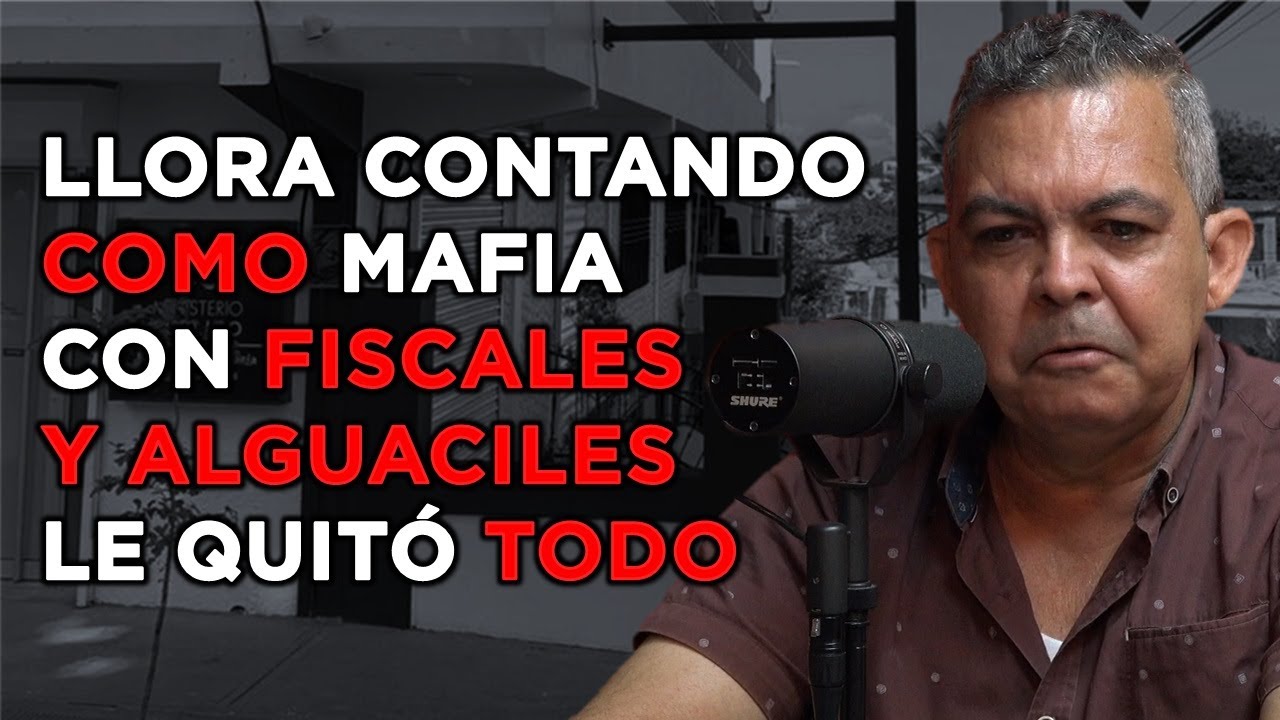 EMPRESARIO ROMPE EN LLANTO NARRANDO COMO MAFIA CON FISCALES Y ALGUACILES LE HA QUITADO TODO