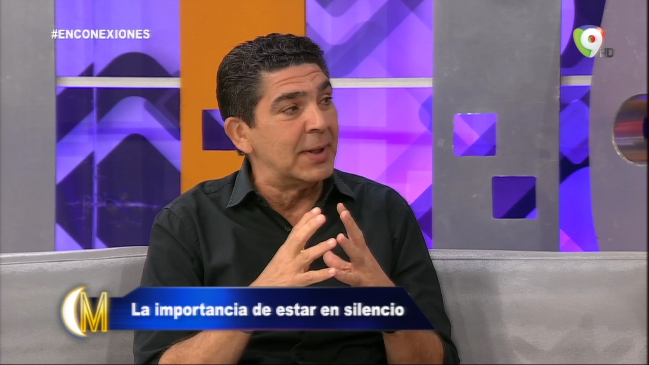 En Conexiones Con Jose “Checho” Lora: La Importancia De Estar En Silencio