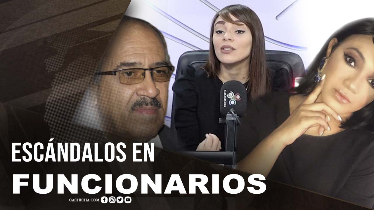 Los Escándalos De Funcionarios Del Gobierno