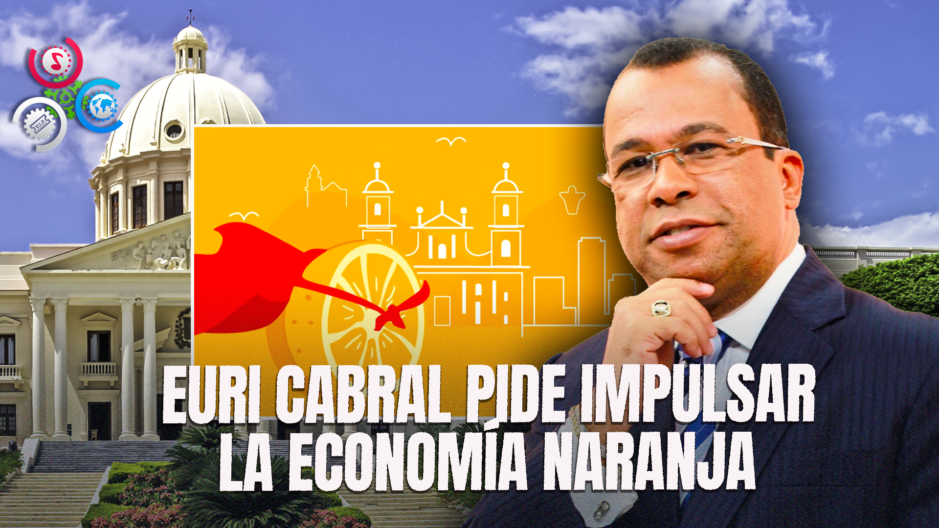 EURI CABRAL: GOBIERNO DEBE CUIDAR Y FORTALECER LA ECONOMÍA NARANJA