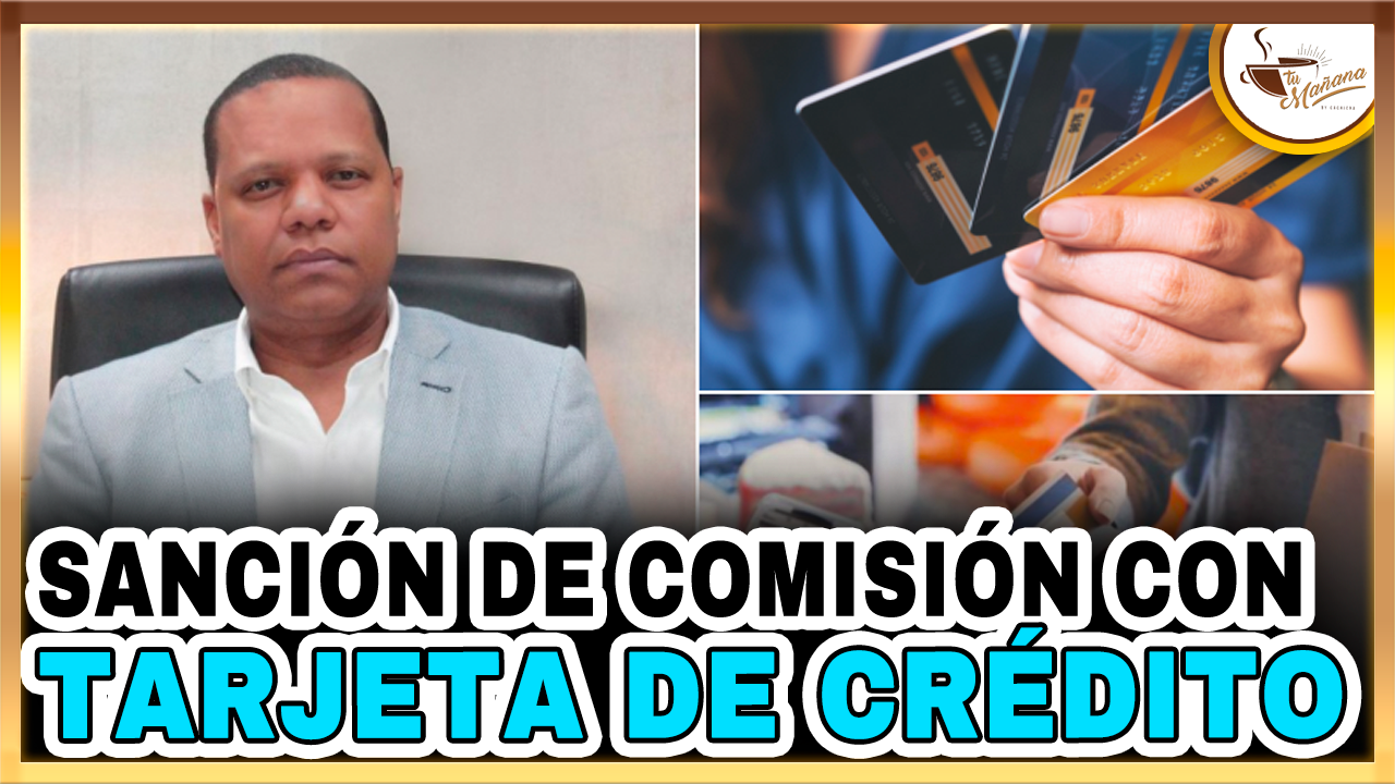 Eddy Alcantara – Pro Consumidor Sancionará Con Tarjeta De Crédito | Tu Manana By Cachicha