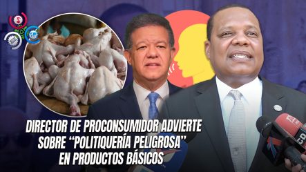 Eddy Alcántara Acusa A Leonel Fernández De “maniobras Criminales” Con Respeto A Precio De Pollo
