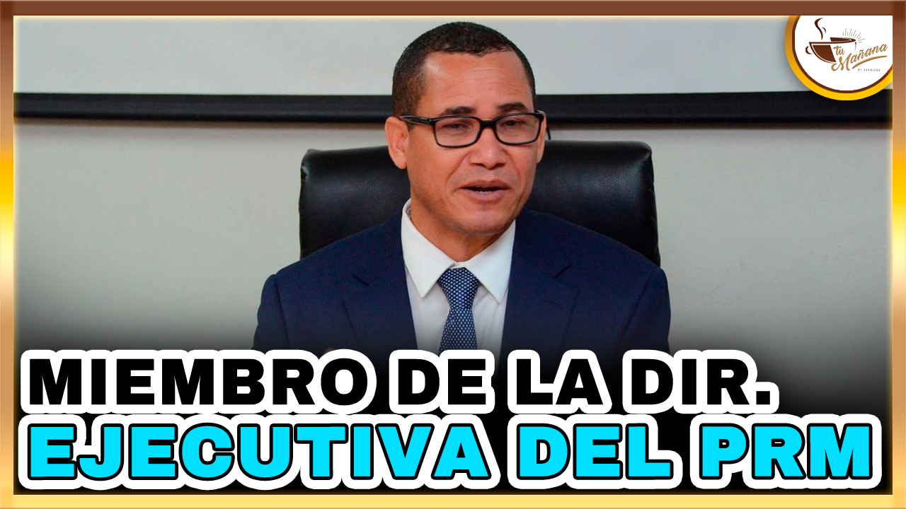 Eddy Olivares – Miembro De La Dir. Ejecutiva Del PRM | Tu Mañana By Cachicha