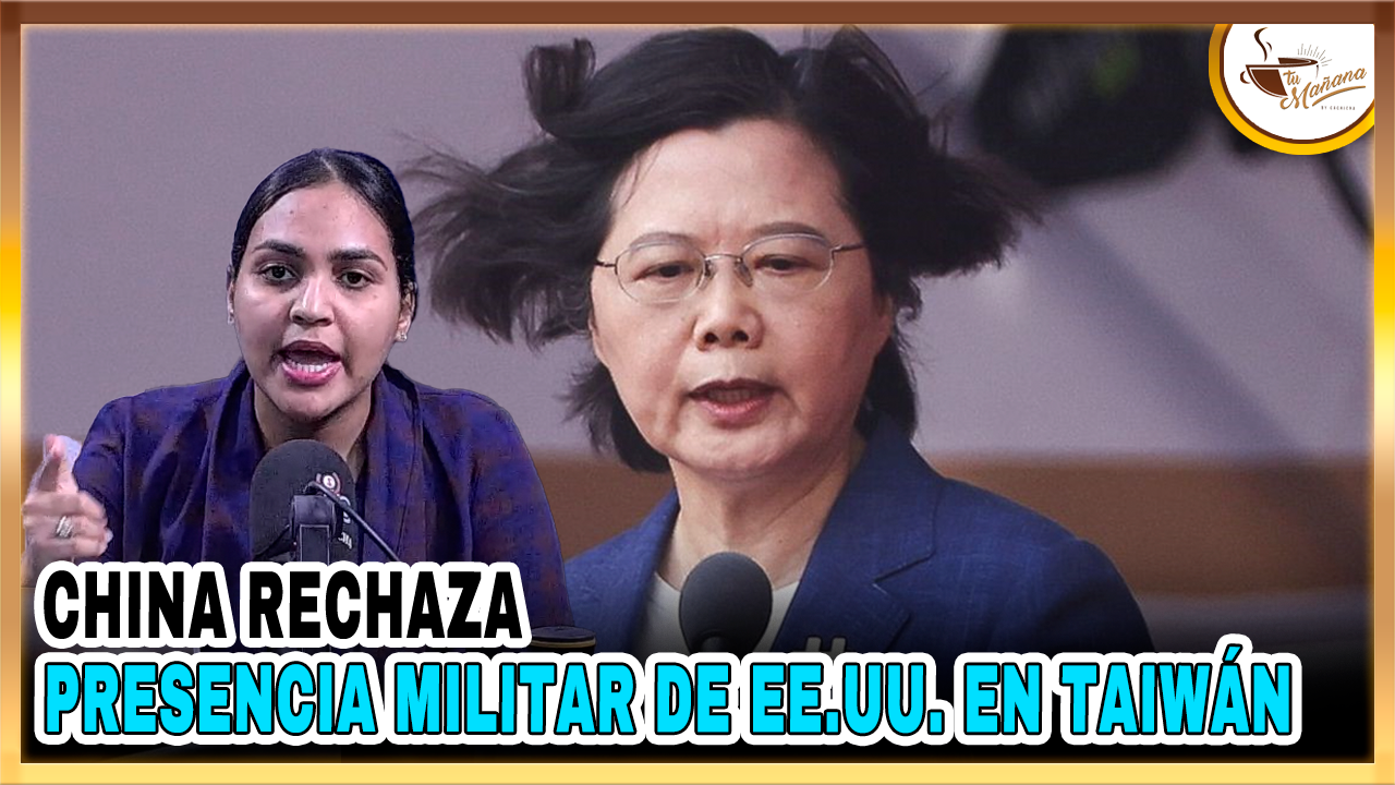 Edhoarda Andújar – China Rechaza Presencia Militar De EE.UU. En Taiwán | Tu Mañana By Cachicha