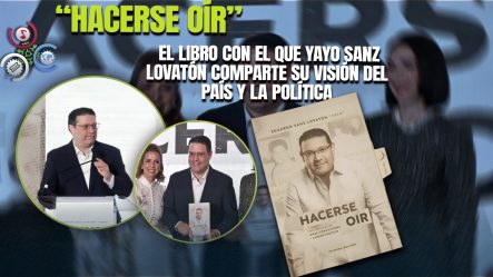Eduardo “Yayo” Sanz Lovatón Presenta Su Libro “Hacerse Oír” Y Destaca El Potencial De República Dominicana